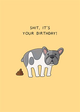 If you love French Bulldogs, this card's for you! Give them an extra special birthday present with this rude Scribbler design.