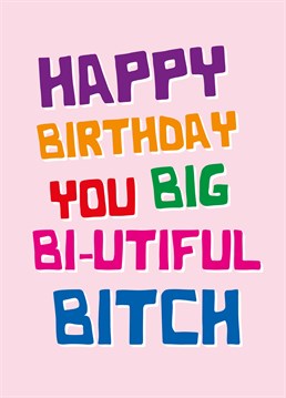 Send birthday wishes to your favourite bisexual bitch and make them smile with this cheeky Scribbler card.