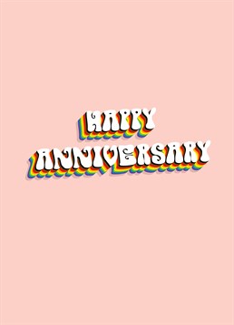 LGBTQ+ pride! Send this psychedelic card to wish your loved one a Happy Anniversary. Designed by Scribbler.