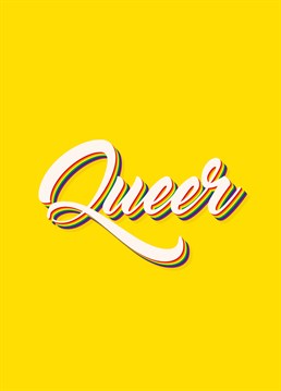Queer and proud! Celebrate a loved one and support the LGBTQ+ community with this brilliant Scribbler design.