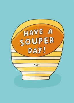 Whether they prefer minestrone or leek and potato, send them a spoonful of punny goodness on their birthday. Designed by Scribbler.