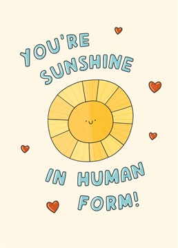 For someone who's always your ray of sunshine, why not brighten their day for a change? Designed by Scribbler.