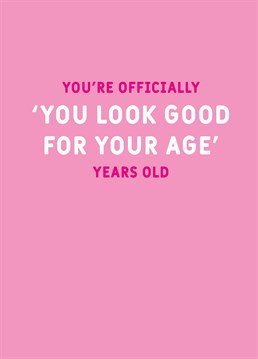 That means you're old - sorry, we don't make the rules! Tell someone they've still got it with this cheeky birthday card by Scribbler.
