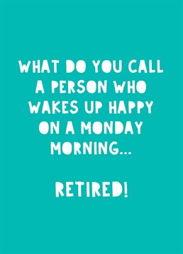 Totally not jealous they never have to experience the Sunday night pre-work anxiety again! Celebrate someone's retirement with this funny Scribbler card.