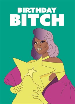 Watch out, the bitch is back! Send this gag-worthy, Drag Race inspired Scribbler card to a bad birthday bitch like Miss Ra'Jah O'Hara.