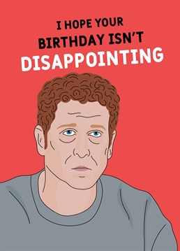 Hopefully it's not as disappointing as the Line of Duty finale anyway! Birthday design by Scribbler.