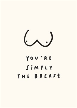 Tell someone they're the tits and make sure they have the breast day! This Scribbler card is designed to support CoppaFeel! breast cancer awareness charity.