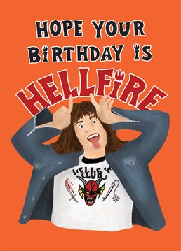 If they're a Stranger Things fan, send Eddie to initiate them into the club and wish them one hell of a birthday! Designed by Scribbler.