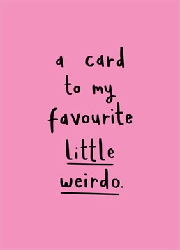 If you know a proper little weirdo, whatever the occasion, this card has their name written all over it! Celebrate their weirdness with this funny Scribbler card.