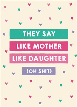 The moment when you realise that you've somehow turned into your mother! Good job she's so brilliant, eh? Funny Mother's Day card designed by Scribbler.