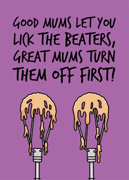 If your mum was chief baker and your were chief cleaner aka cake mix-eater growing up then make her laugh with this Scribbler Mother's Day card.