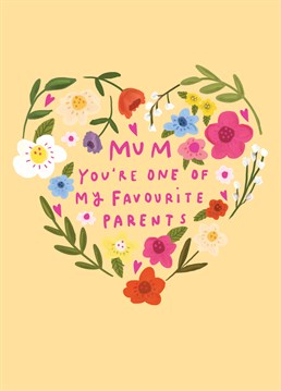 Best not to play favourites! Keep things diplomatic and show mum how much you love her on Mother's Day without offending dad. Designed by Scribbler.