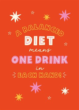 Tell your loved one about an amazing new diet and make sure they follow it on their birthday! Funny birthday card designed by Scribbler.