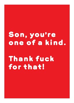 Let your charming son know that one of him is more than enough to deal with, thank you very much! Designed by Scribbler.