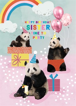 Hey sis, it's time to put your party pants on and party like a panda! Don't you know they're real party animals?! Designed by Scribbler.