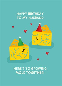 Send this cheesy Scribbler card to celebrate your lovely hubby and give him a good laugh on his birthday.