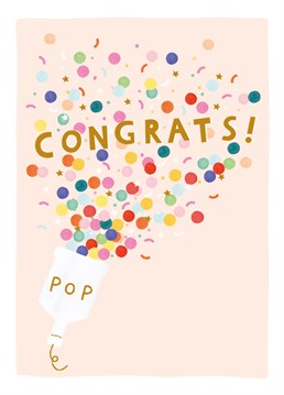 Pop! We all know that these look great but are a menace to clear up after! Celebrate any occasion in style with this cute, contemporary congratulations card. Designed by Scribbler.