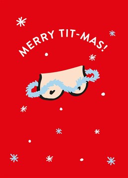 Oi, tinsel tits! Make this Christmas a little more nippy thanks to this cheeky Scribbler card.