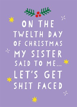 Sounds like a great sister! She obviously deserves this hilarious Scribbler card, and you'll definitely need to get shit faced to survive a Christmas at home.