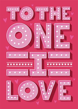 Make it abundantly clear with this typographic Valentine's card that they're the one - just in case they didn't already know! Designed by Scribbler.