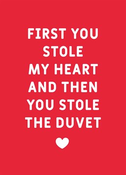 Send this jokey Valentine's card to call out a partner who's always stealing the covers! Designed by Scribbler.