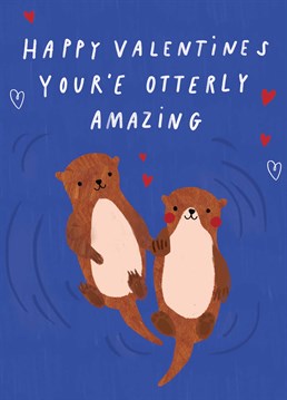 Do you guys do what otters do and sleep holding hands? If so, send this adorable Valentine's card to your significant otter and make them smile. Designed by Scribbler.