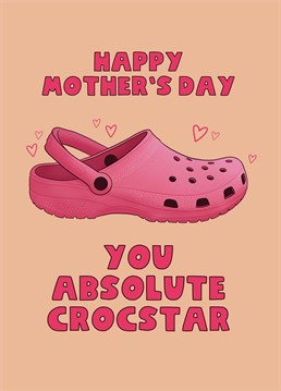 If your mum refuses to be parted from her beloved Crocs (even on Mother's Day) make her smile with this funny Scribbler card.