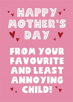 Take a sly jab at your obviously inferior siblings with this funny Mother's Day card by Scribbler.