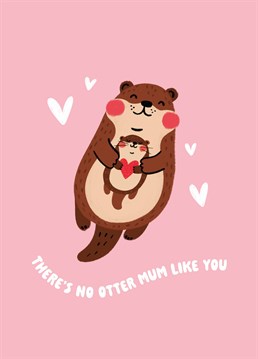 Send this adorable Mother's Day card to an otterly amazing, animal-loving mum and make her smile. Designed by Scribbler.