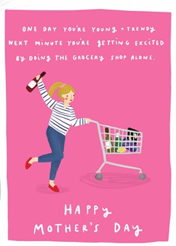 Your mum young and trendy? As if! Send this funny Scribbler card to make sure she celebrates the day with her fave thing: grocery shopping!