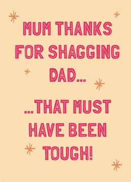 Is it really Mother's Day if you don't also slag off your dad? Send this rude Scribbler card to commiserate your mum and thank her for her sacrifice.