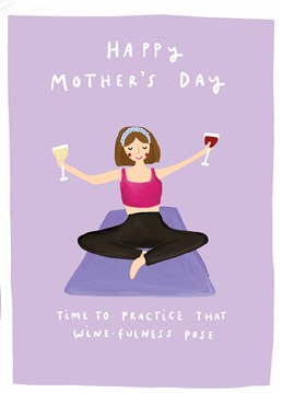 Namaste, it's Mother's Day! If your mum is a total yoga queen and wine-lover, make sure she has a relaxing day with this funny Scribbler card.