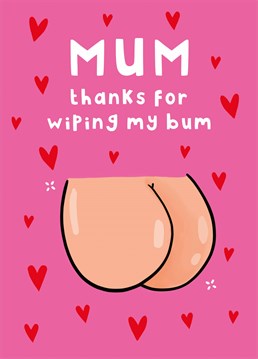 Maybe one day you'll get to return the favour! Take a cheeky approach to Mother's Day with this hilariously rude Scribbler card.