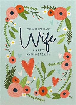Say it with flowers and send this romantic anniversary card to thank your lovely wife for everything she does for you. Designed by Scribbler.