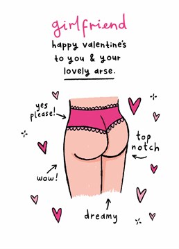 Send this seriously cheeky Valentine's card to a girlfriend with the most perfect arse and really make her day! Designed by Scribbler.