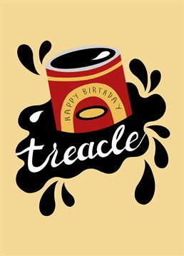 Send a cheeky cockney birthday wish with this super sweet illustrated happy birthday treacle card.