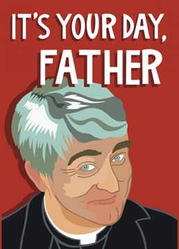 Send the Dad in your life some appreciation with this cheeky Father Ted themed card - perfect for Father's Day or Dad's birthday.