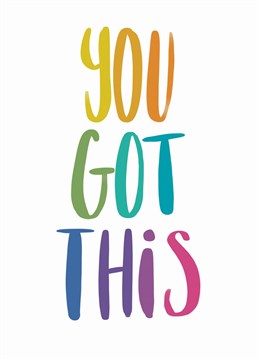 Know someone who needs some bold, bright motivation? Let the, know they've got this with this rainbow typography card.