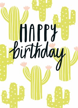 Don't be prickly, get them this adorable cactus card by Sadler Jones and with them the best of birthdays.