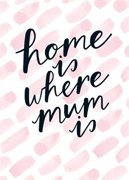 Perfect to send to a Mum who feels like home! By Salder Jones