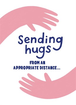 Practice your social distancing: send a loved one a germ-free air hug from at least a government approved 2 metres away. Isolation inspired design by Stormy Knight.