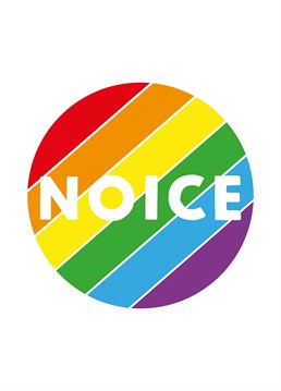 When things are more than nice, why not let them know with this 'Noice' colourful rainbow card.