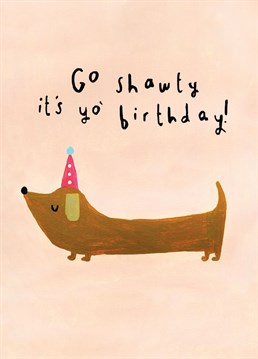 This card is perfect for those music and dog lovers on their birthday, Go Shawty!
