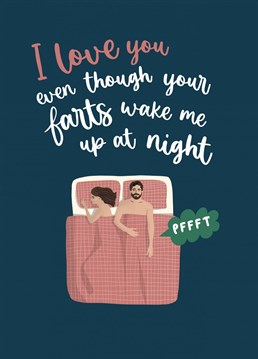 Does your partner wake you up at night with their loud farts? Then this is the perfect card for your anniversary or for Valentine's Day. Funny card designed by Sassy Sarah.