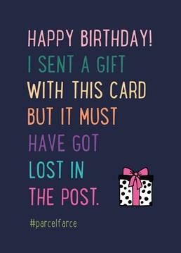 I definitely sent a gift with this card but it must have got lost in the post! Cheeky birthday card designed by Sassy Sarah.