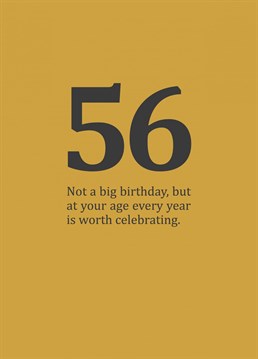 A rude and funny, age specific card for those in-between-y birthdays in your fifties. Cynical 56th birthday card designed by Sassy Sarah.