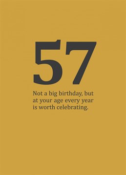A rude and funny, age specific card for those in-between-y birthdays in your fifties. Cynical 57th birthday card designed by Sassy Sarah.