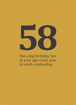 A rude and funny, age specific card for those in-between-y birthdays in your fifties. Cynical 58th birthday card designed by Sassy Sarah.
