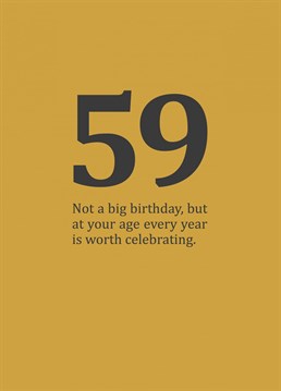 A rude and funny, age specific card for those in-between-y birthdays in your fifties. Cynical 59th birthday card designed by Sassy Sarah.