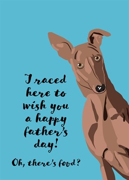 Does your dog come running whenever there's food around? Send your dad this funny father's day card designed by Sassy Sarah.
